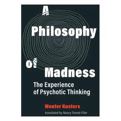 Philosophy of Madness - Kusters, Wouter a Forest-Filer, Nancy