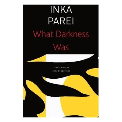 What Darkness Was - Parei, Inka