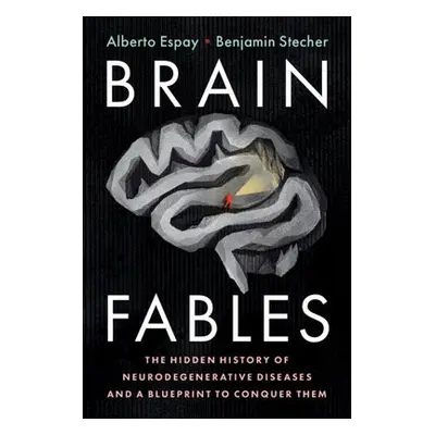 Brain Fables - Espay, Alberto (University of Cincinnati) a Stecher, Benjamin