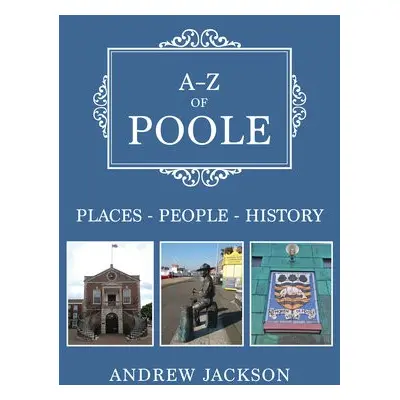 A-Z of Poole - Jackson, Andrew