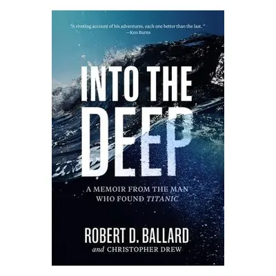 Into the Deep - Ballard, Robert D.