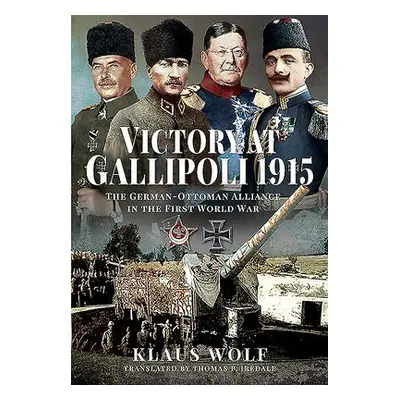 Victory at Gallipoli, 1915 - Wolf, Klaus