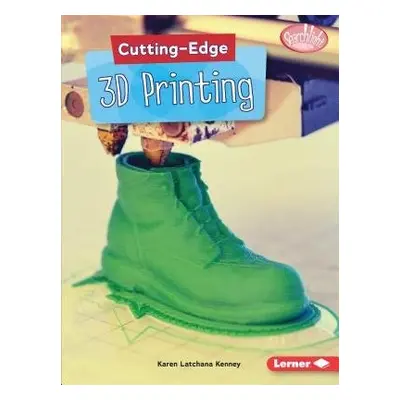 Cutting-Edge 3D Printing - Kenney, Karen Latchana