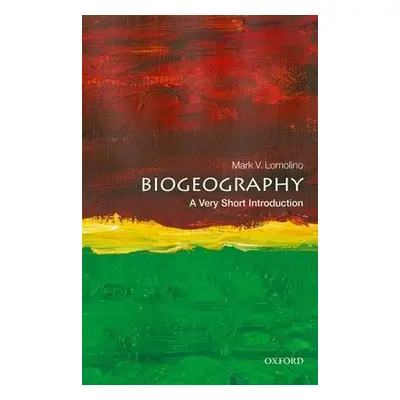 Biogeography: A Very Short Introduction - Lomolino, Mark V. (Professor of Biology, SUNY College 