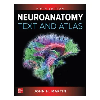 Neuroanatomy Text and Atlas, Fifth Edition - Martin, John