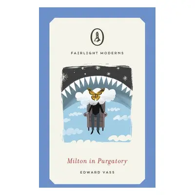 Milton in Purgatory - Vass, Edward