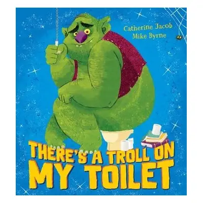 There's a Troll on my Toilet - Jacob, Catherine