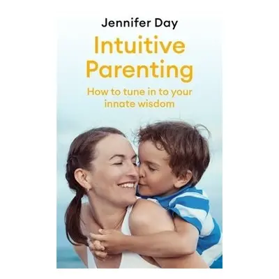 Intuitive Parenting - Day, Jennifer