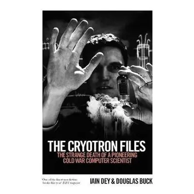 Cryotron Files - Buck, Douglas a Dey, Iain