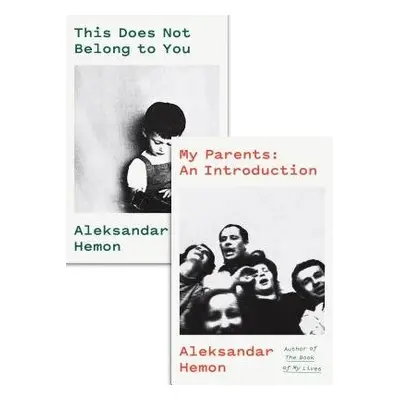 My Parents: An Introduction / This Does Not Belong to You - Hemon, Aleksandar