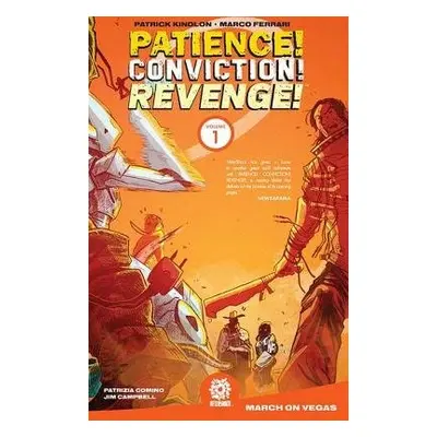 Patience! Conviction! Revenge! Vol 1 - Kindlon, Patrick