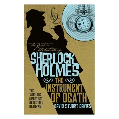 Further Adventures of Sherlock Holmes - The Instrument of Death - Davies, David Stuart