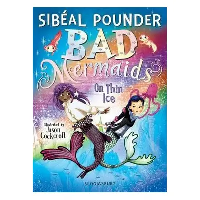 Bad Mermaids: On Thin Ice - Pounder, Sibeal