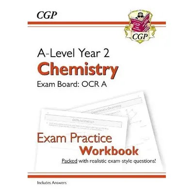 A-Level Chemistry: OCR A Year 2 Exam Practice Workbook - includes Answers - CGP Books