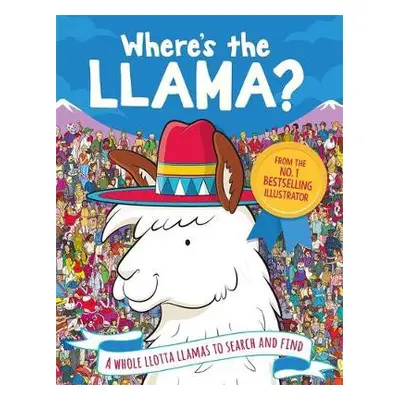 Where's the Llama? - Moran, Paul a Forizs, Gergely a Batten, John a Linley, Adam a Santillan, Jo