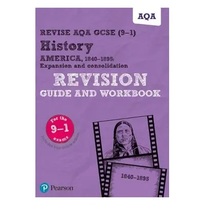 Pearson REVISE AQA GCSE (9-1) History America, 1840-1895: Expansion and consolidation Revision G