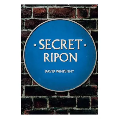 Secret Ripon - Winpenny, David