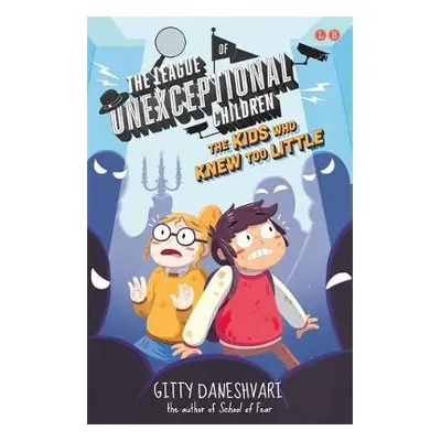 League of Unexceptional Children: The Kids Who Knew Too Little - Daneshvari, Gitty