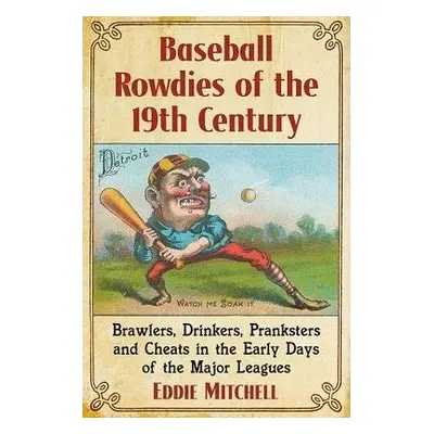 Baseball Rowdies of the 19th Century - Mitchell, Eddie