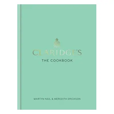 Claridge's: The Cookbook - Nail, Martyn (Author) a Erickson, Meredith (Author)