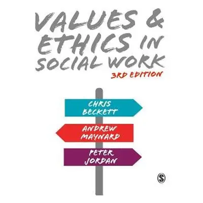 Values and Ethics in Social Work - Beckett, Chris a Maynard, Andrew a Jordan, Peter