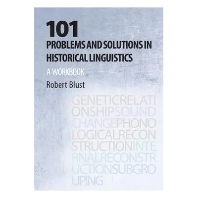 101 Problems and Solutions in Historical Linguistics - Blust, Robert