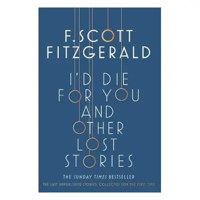 I'd Die for You: And Other Lost Stories - Fitzgerald, F. Scott