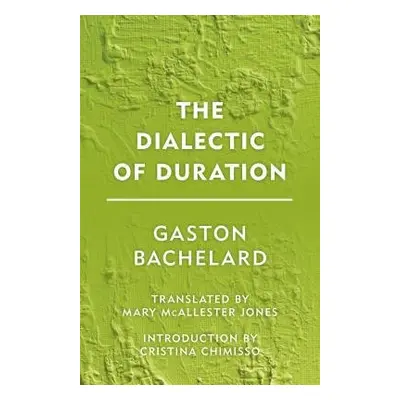 Dialectic of Duration - Bachelard, Gaston