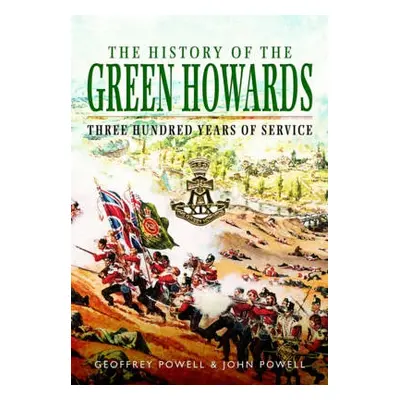 History of the Green Howards - Powell, Geoffrey a Powell, John S. W.