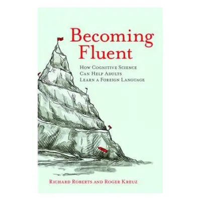 Becoming Fluent - Roberts, Richard (Foreign Service Officer, Box 840) a Kreuz, Roger (Associate 