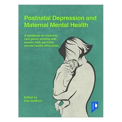 Postnatal Depression and Maternal Mental Health - Gellhorn, Sue