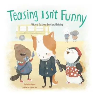 Teasing Isn't Funny - Higgins, Melissa