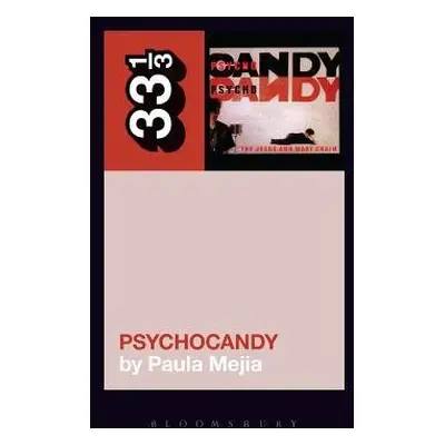 Jesus and Mary Chain's Psychocandy - Mejia, Paula (Independent Scholar, USA)