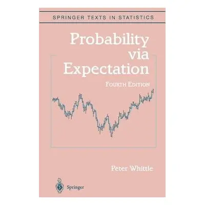 Probability via Expectation - Whittle, Peter