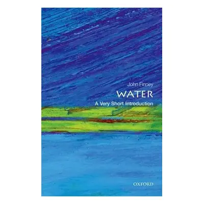 Water: A Very Short Introduction - Finney, John (Emeritus Professor of Physics, University Colle