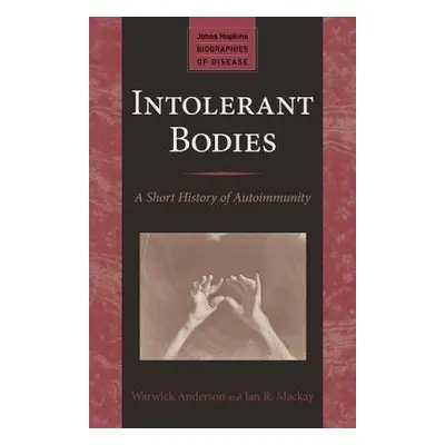 Intolerant Bodies - Anderson, Warwick (Professorial Research Fellow, University of Sydney) a Mac