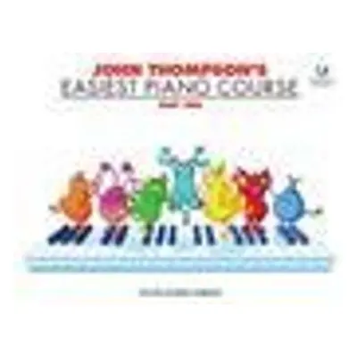 John Thompson's Easiest Piano Course - Thompson, John