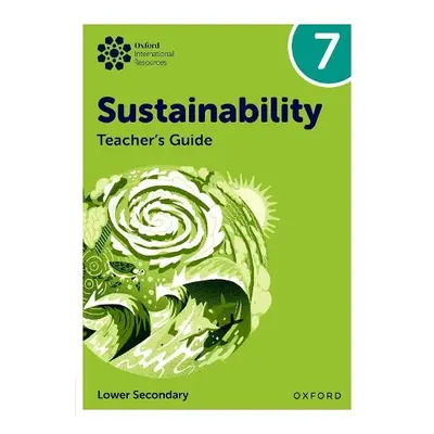 Oxford International Sustainability: Teacher's Guide 7 (Lower Secondary) - Tudor, Rebecca a Wate