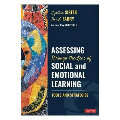 Assessing Through the Lens of Social and Emotional Learning - Sistek, Cynthia a Fabry, Dee L.