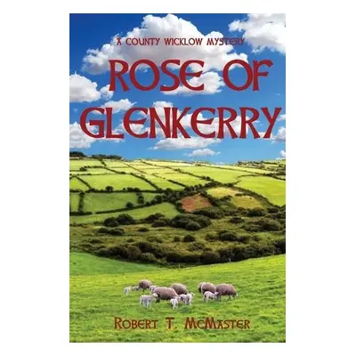 Rose of Glenkerry - McMaster, Robert T