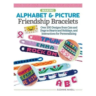 Making Alphabet a Picture Friendship Bracelets - McNeill, Suzanne