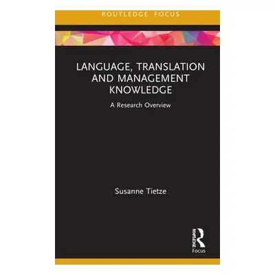 Language, Translation and Management Knowledge - Tietze, Susanne (Sheffield Hallam University, U