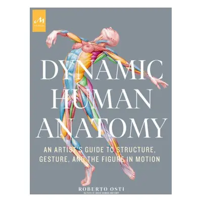 Dynamic Human Anatomy - Osti, Roberto