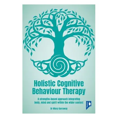 Holistic Cognitive Behaviour Therapy - Garraway, Hilary