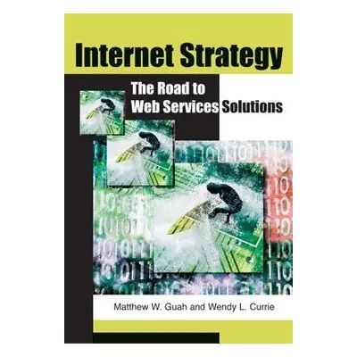 Internet Strategy - Guah, Matthew W. a Currie, Wendy