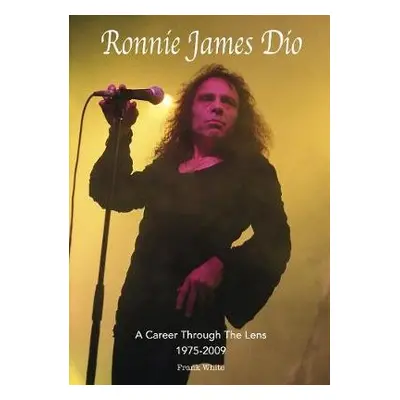 Ronnie James Dio - A Career Through The Lens 1975-2009 - White, Frank