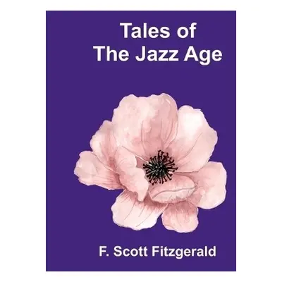 Tales of the Jazz Age - Fitzgerald, F Scott