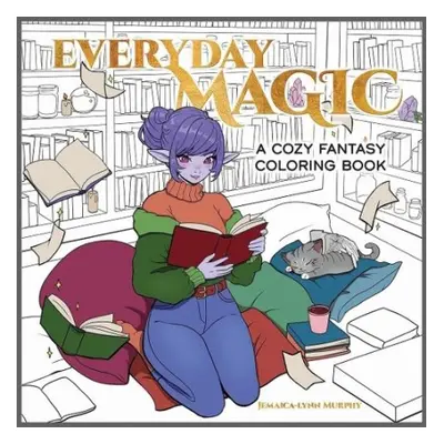 Everyday Magic - Bidault, Ana a Bonotto, Elena a Konetzki, Hannah a Mann, Sam a Murphy, Jemaica 