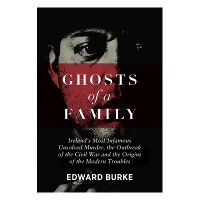 Ghosts of a Family - Burke, Edward