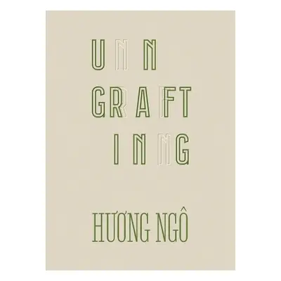 Huong Ngo: Ungrafting